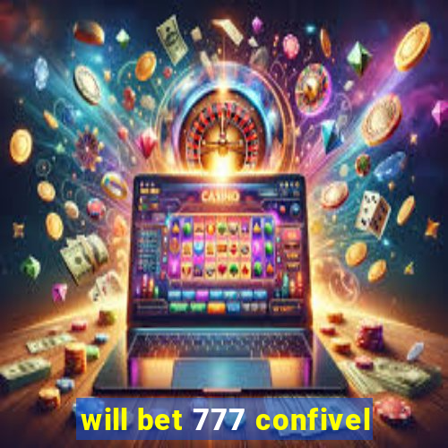 will bet 777 confivel